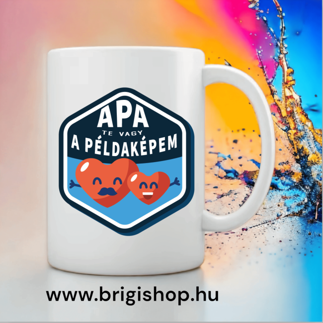 Apás bögre, Te vagy a példaképem!
